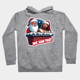 Jesus and Santa Claus in the Chimney We Saw That meme Hoodie